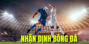 Khám Phá Chuyên Mục Nhận Định Bóng Đá Bongdalu Mới Nhất